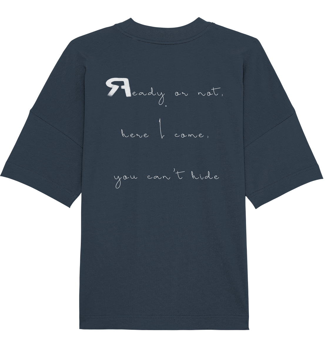 Ready or Not  - Organic Oversize Shirt