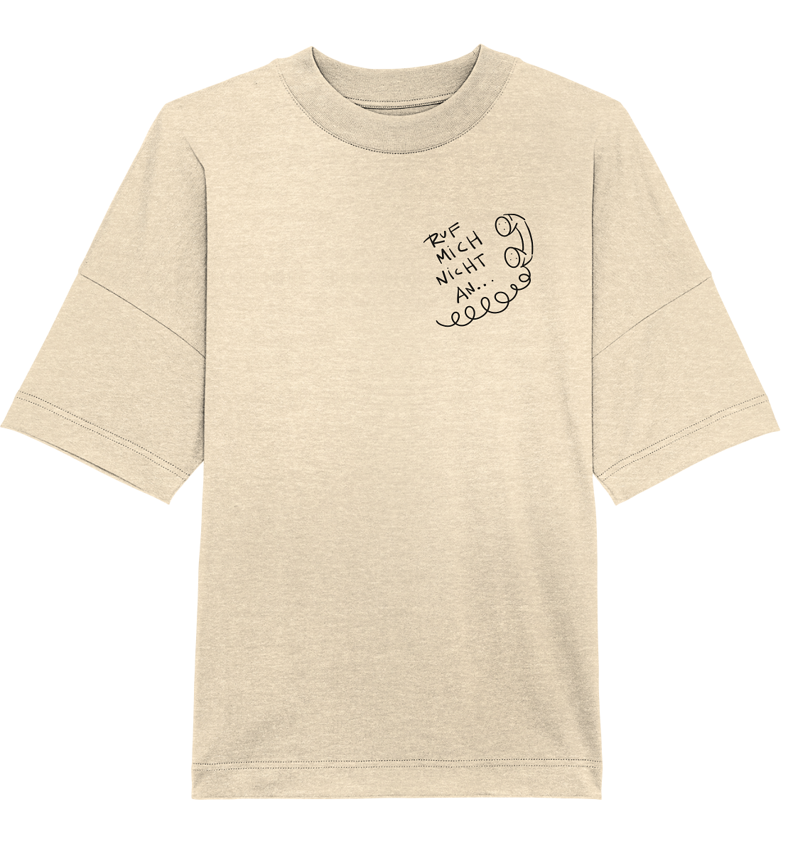 Ruf mich nicht an - Organic Oversize Shirt